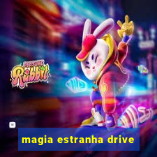 magia estranha drive